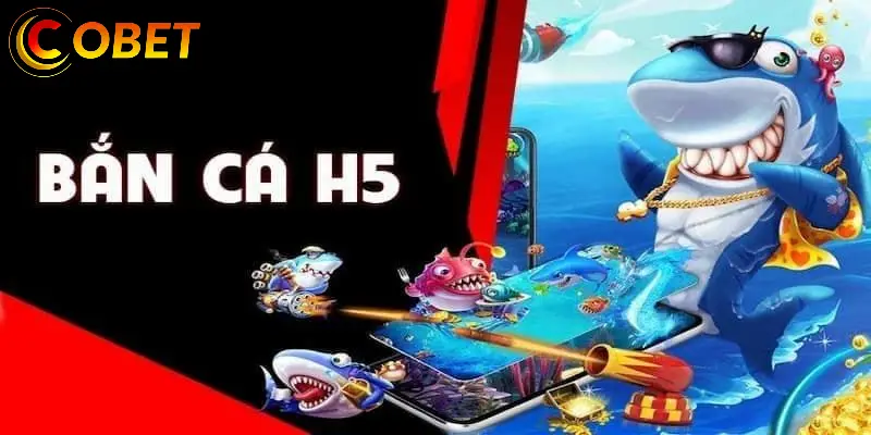 ban ca h5 san thuong dinh cao tai cobet 6889cb2b89cac